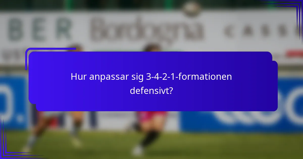 Hur anpassar sig 3-4-2-1-formationen defensivt?