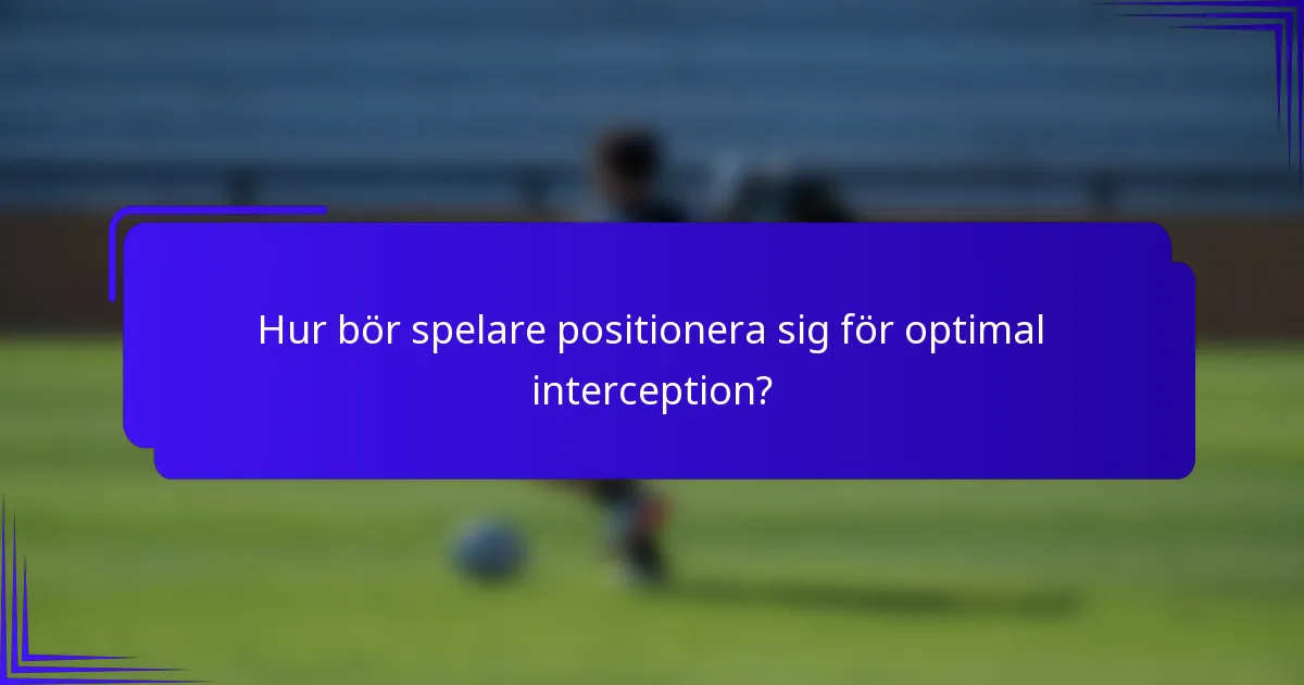 Hur bör spelare positionera sig för optimal interception?