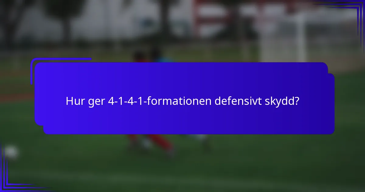 Hur ger 4-1-4-1-formationen defensivt skydd?