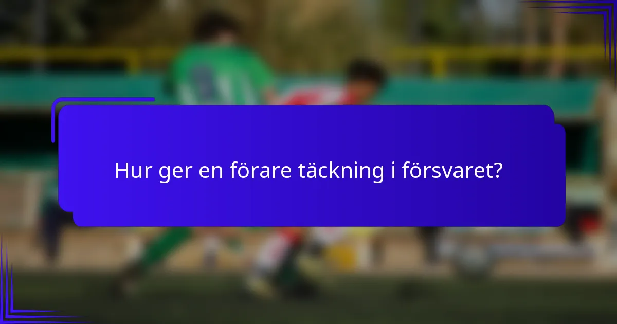 Hur ger en förare täckning i försvaret?