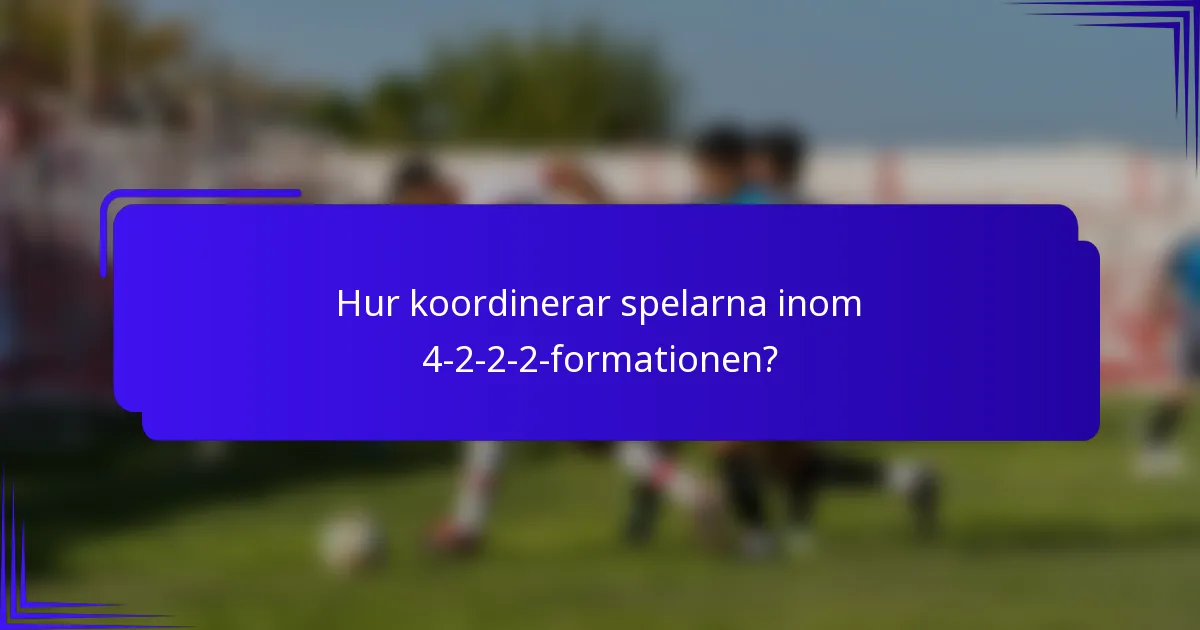 Hur koordinerar spelarna inom 4-2-2-2-formationen?