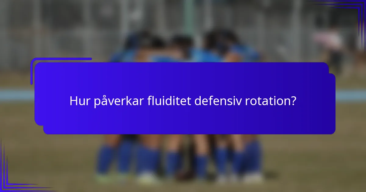 Hur påverkar fluiditet defensiv rotation?