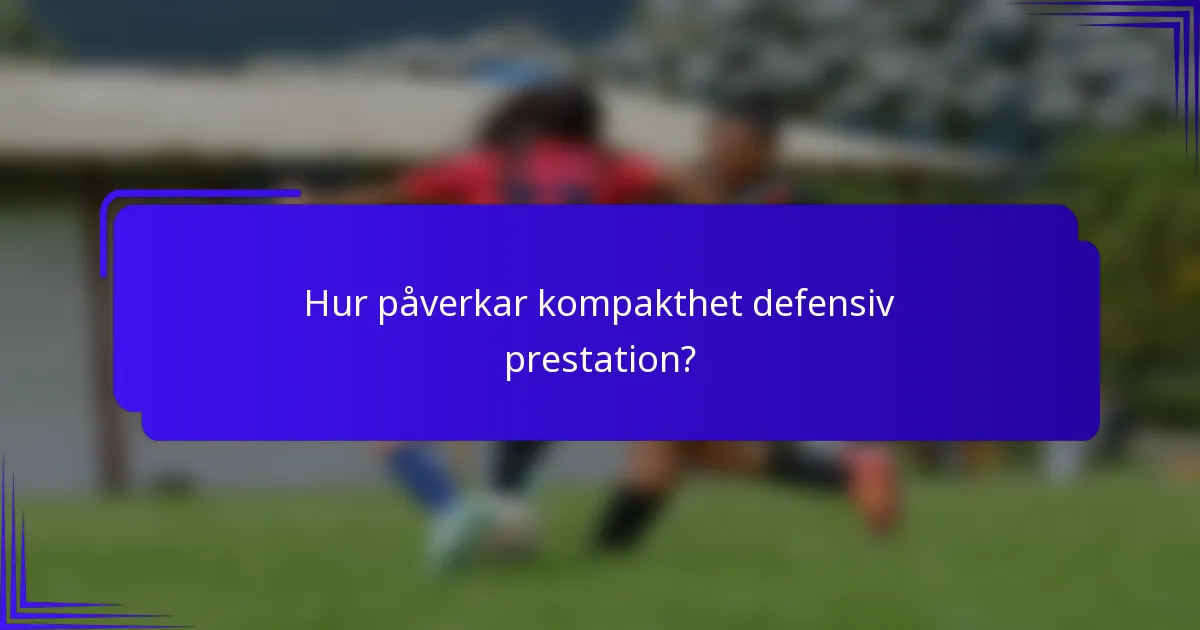 Hur påverkar kompakthet defensiv prestation?