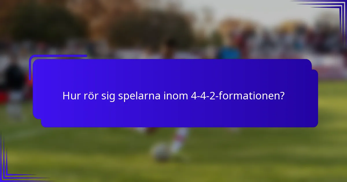 Hur rör sig spelarna inom 4-4-2-formationen?
