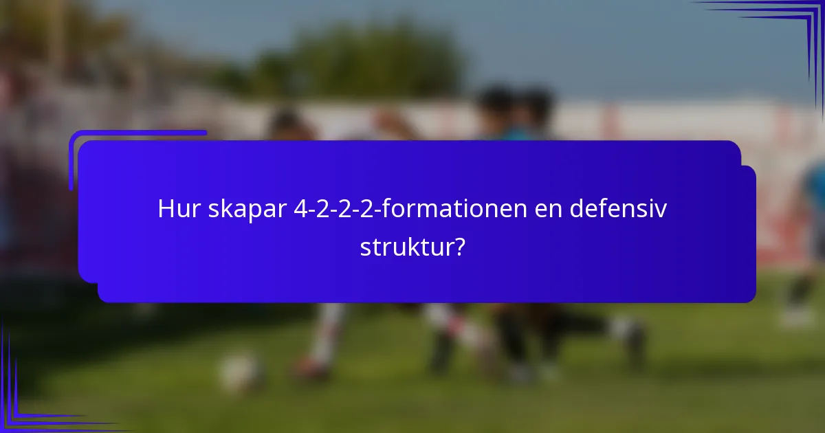 Hur skapar 4-2-2-2-formationen en defensiv struktur?