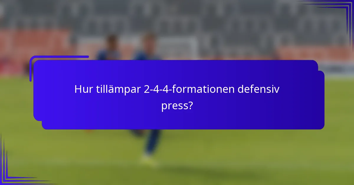 Hur tillämpar 2-4-4-formationen defensiv press?
