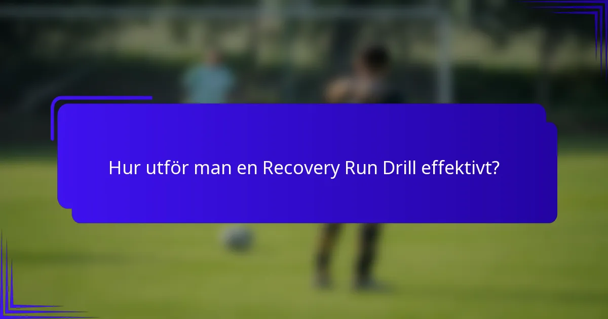 Hur utför man en Recovery Run Drill effektivt?