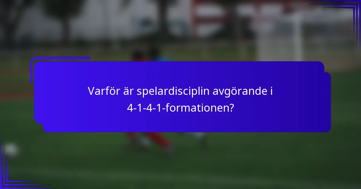 Varför är spelardisciplin avgörande i 4-1-4-1-formationen?