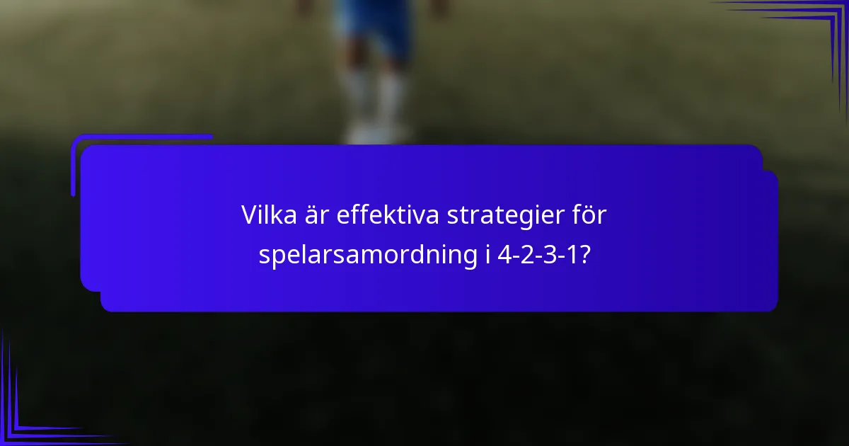 Vilka är effektiva strategier för spelarsamordning i 4-2-3-1?