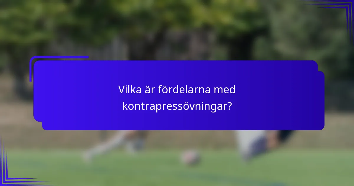 Vilka är fördelarna med kontrapressövningar?