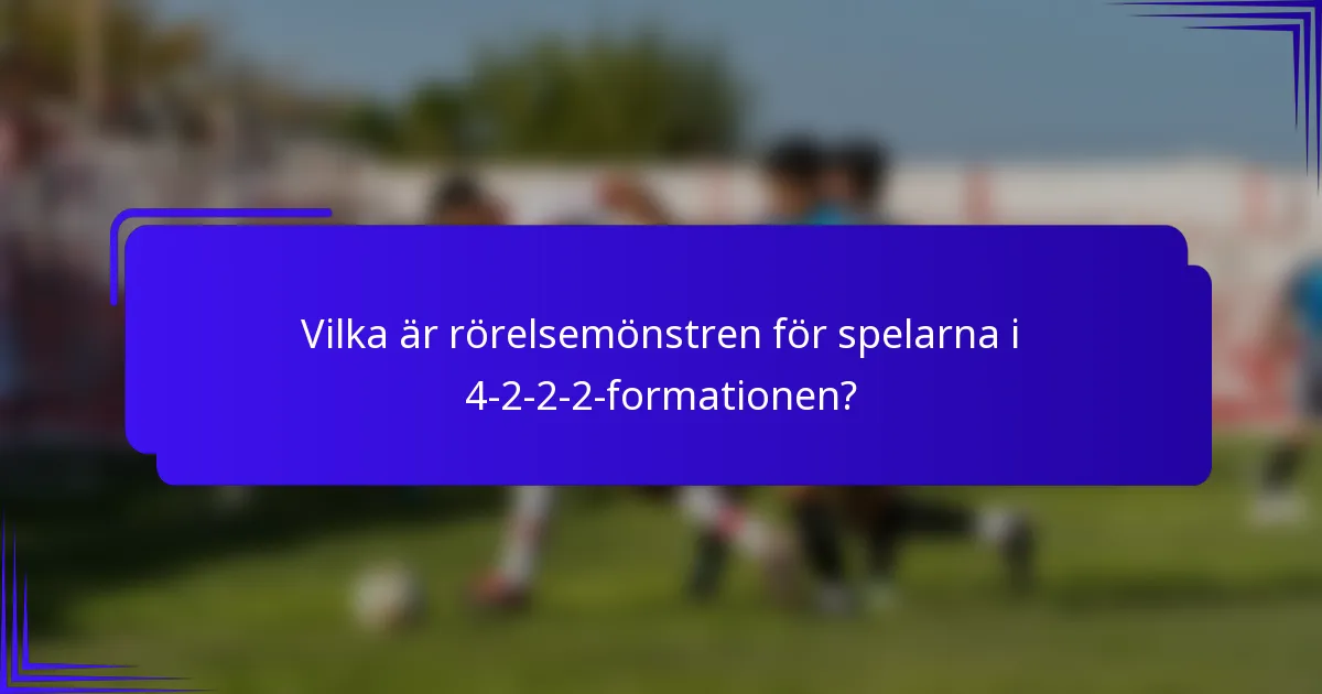 Vilka är rörelsemönstren för spelarna i 4-2-2-2-formationen?