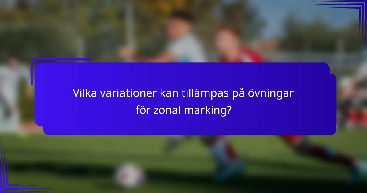 Vilka variationer kan tillämpas på övningar för zonal marking?